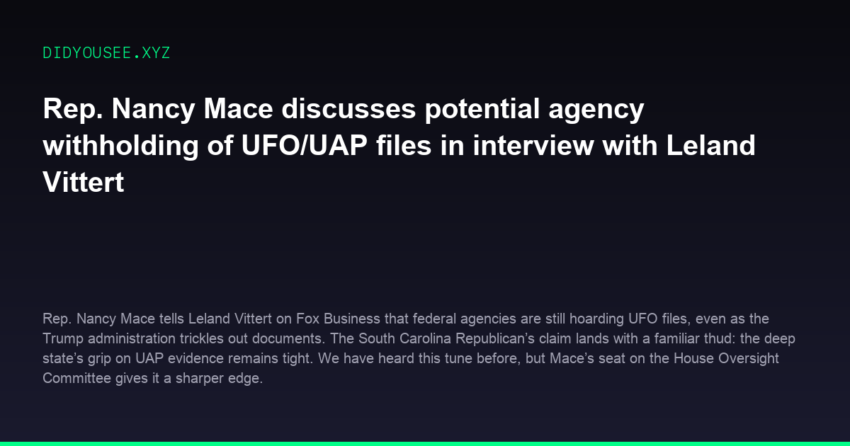 Rep. Nancy Mace discusses potential agency withholding of UFO/UAP files in interview with Leland Vittert