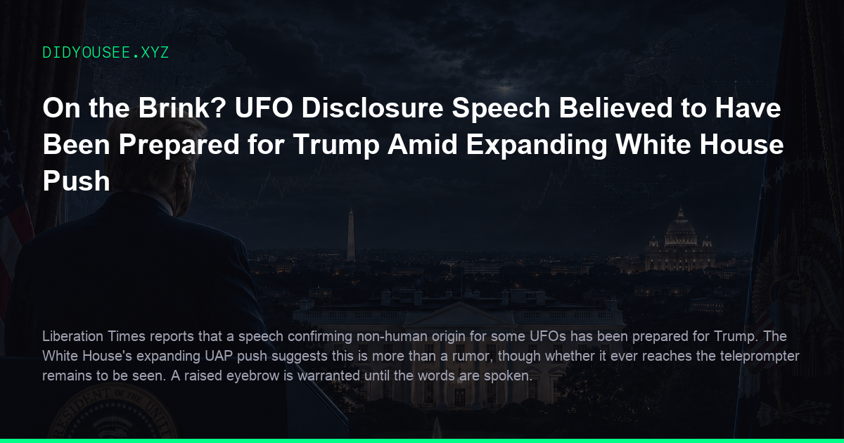 On the Brink? UFO Disclosure Speech Believed to Have Been Prepared for Trump Amid Expanding White House Push