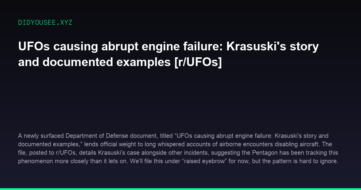 UFOs causing abrupt engine failure: Krasuskis story and documented examples [r/UFOs]