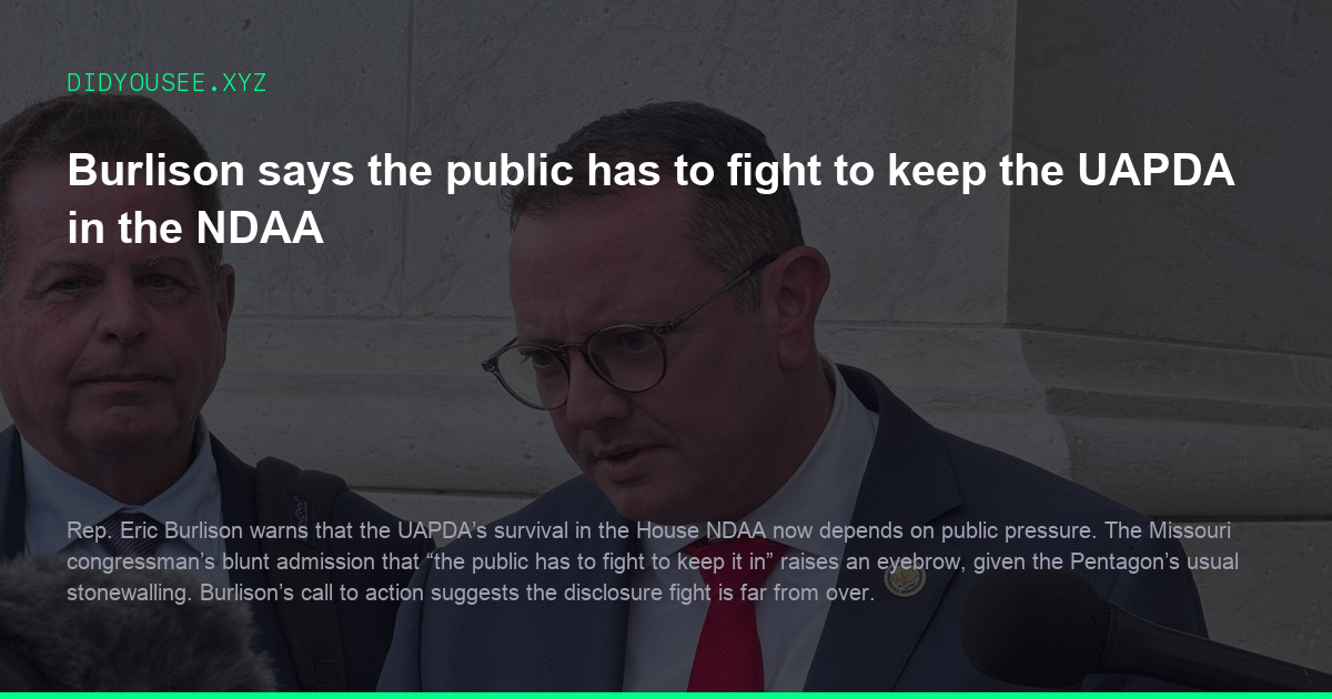Burlison says the public has to fight to keep the UAPDA in the NDAA
