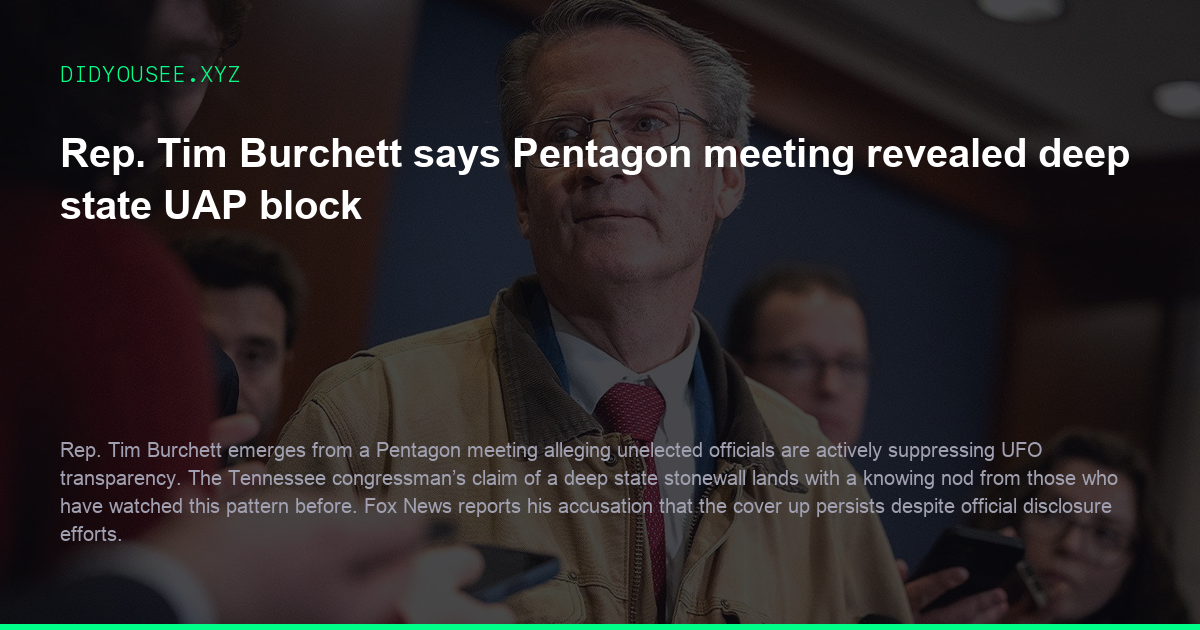 Rep. Tim Burchett says Pentagon meeting revealed deep state UAP block