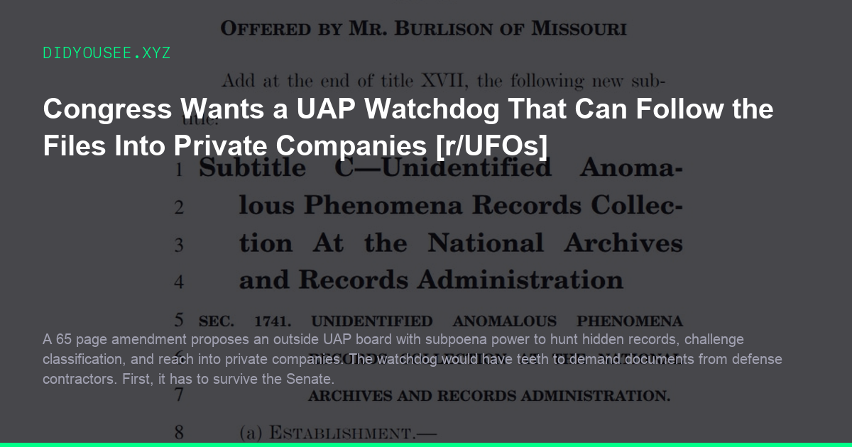 Congress Wants a UAP Watchdog That Can Follow the Files Into Private Companies [r/UFOs]