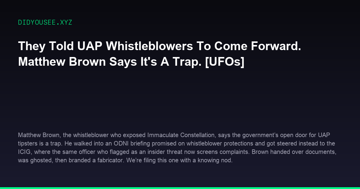 They Told UAP Whistleblowers To Come Forward. Matthew Brown Says Its A Trap. [UFOs]