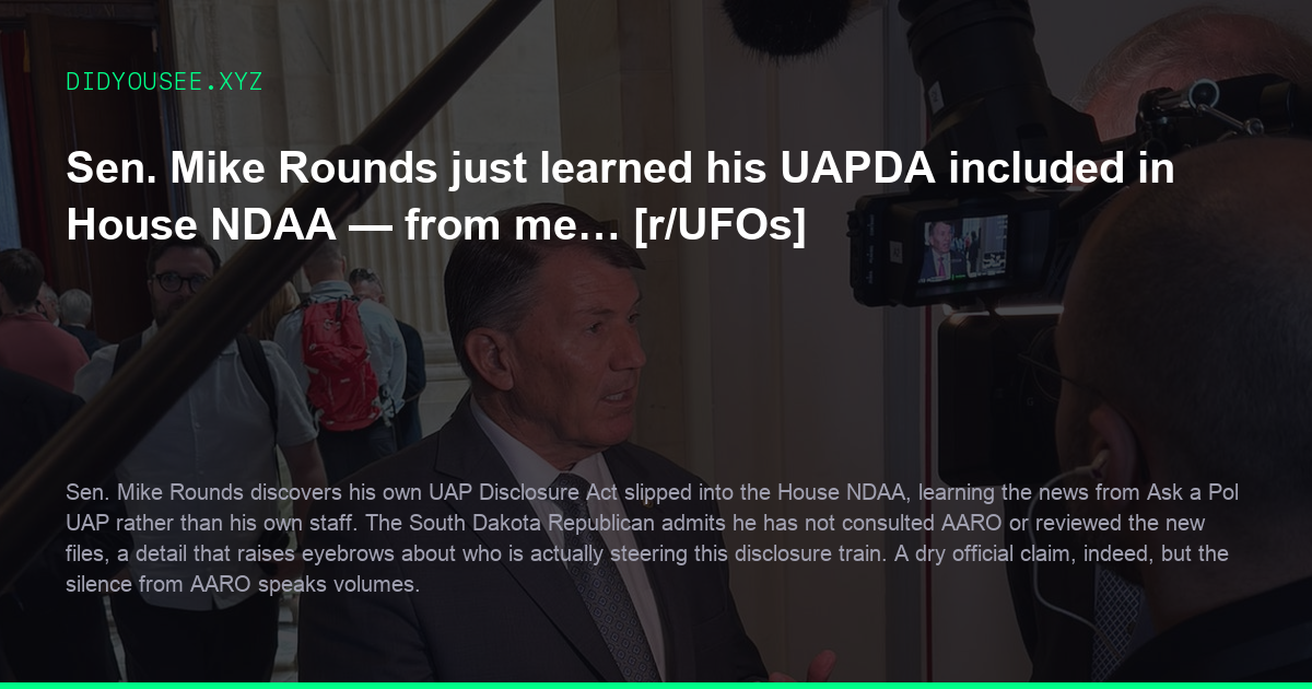 Sen. Mike Rounds just learned his UAPDA included in House NDAA — from me… [r/UFOs]