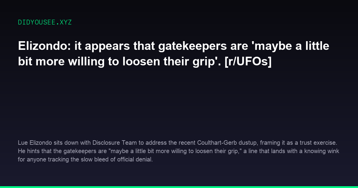 Elizondo: it appears that gatekeepers are maybe a little bit more willing to loosen their grip. [r/UFOs]